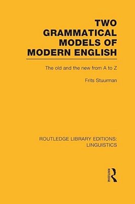 Two Grammatical Models Of Modern English: The Old And New From A To Z-..