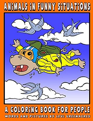 Animals In Funny Situations: A Coloring Book For People-..
