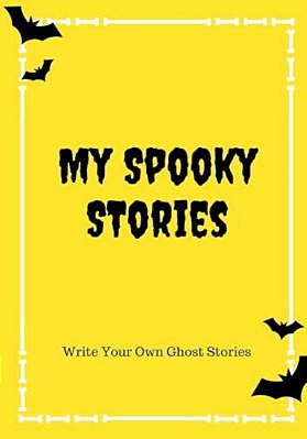 My Spooky Stories: Write Your Own Ghost Stories, 100 Pages, Bright Yellow-..