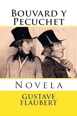 Bouvard Y Pecuchet: Novela-..