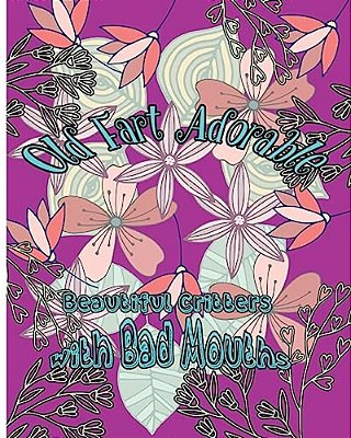 Old Fart Adorable: Beautiful Critters With Bad Mouths-..