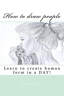 How To Draw People: Learn To Create Human Form In A Day!-..