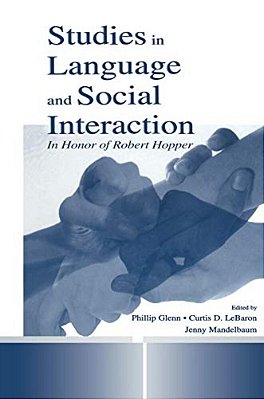 Studies In Language And Social Interaction: In Honor Of Robert Hopper-..