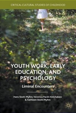 Youth Work, Early Education, And Psychology: Liminal Encounters-..