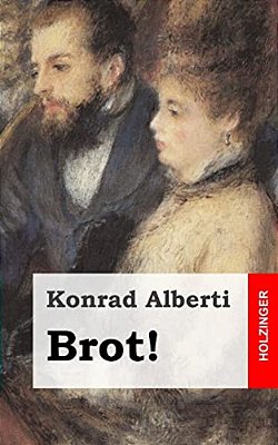 Brot!: Ein Soziales Schauspiel In Fünf Akten-..
