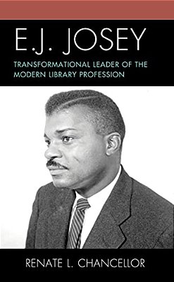 E. J. Josey: Transformational Leader Of The Modern Library Profession-..