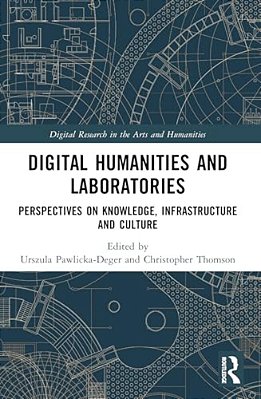 Digital Humanities And Laboratories: Perspectives On Knowledge, Infrastructure And Culture-..