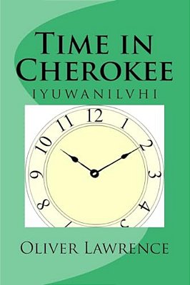 Time In Cherokee: Iyuwanilvhi-..