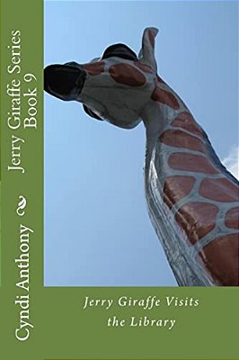 Jerry Giraffe Visits The Library: Jerry Giraffe Series Book 9-..