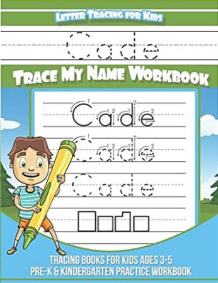 Cade Letter Tracing For Kids Trace My Name Workbook: Tracing Books For Kids Ages 3 - 5 Pre-k & Kindergarten Practice Workbook-..