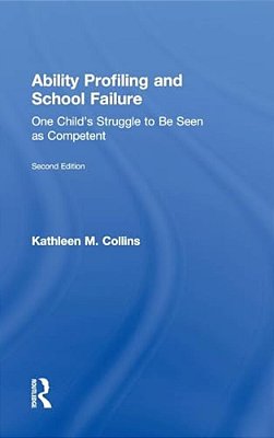 Ability Profiling And School Failure: One Child's Struggle To Be Seen As Competent-..