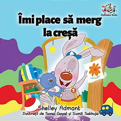 I Love To Go To Daycare (Romanian Children's Book): Romanian Book For Kids-..