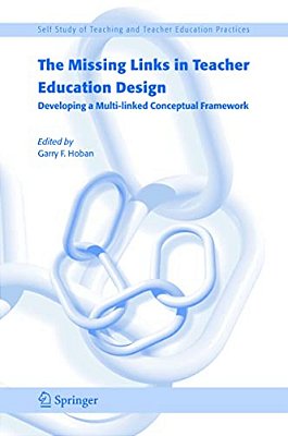 The Missing Links In Teacher Education Design: Developing A Multi-Linked Conceptual Framework-..