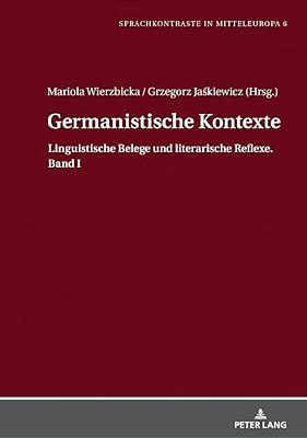 Germanistische Kontexte: Linguistische Belege Und Literarische Reflexe. Band I-..