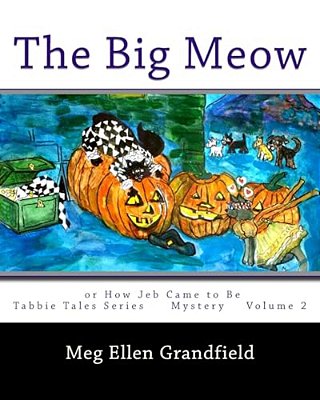 The Big Meow: Or How Jeb The Cat Came To Be-..