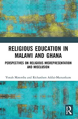 Religious Education In Malawi And Ghana: Perspectives On Religious Misrepresentation And Misclusion-..