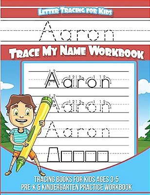 Aaron Letter Tracing For Kids Trace My Name Workbook: Tracing Books For Kids Ages 3 - 5 Pre-k & Kindergarten Practice Workbook-..