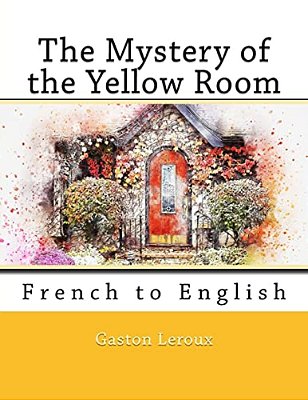 The Mystery Of The Yellow Room: French To English-..