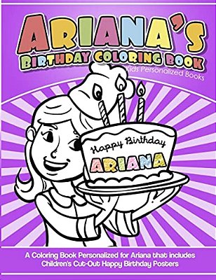 Ariana's Birthday Coloring Book Kids Personalized Books: A Coloring Book Personalized For Ariana That Includes Children's Cut Out Happy Birthday Poste-..