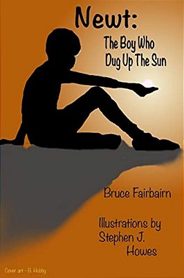 Newt: The Boy Who Dug Up The Sun-..