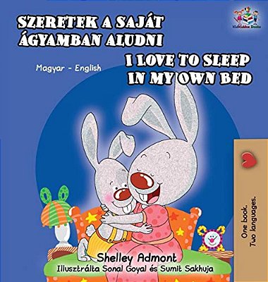 I Love To Sleep In My Own Bed (Hungarian English Bilingual Book)-..