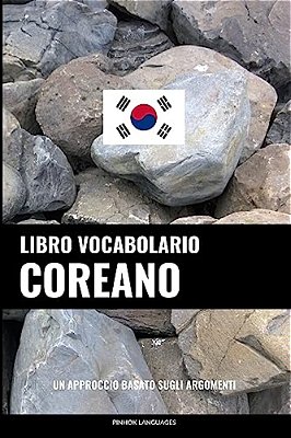 Libro Vocabolario Coreano: Un Approccio Basato Sugli Argomenti-..