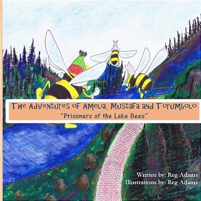 2 The Adventures Of Amelia, Mustafa And Torumbolo: Prisoners Of The Lake Bees-..