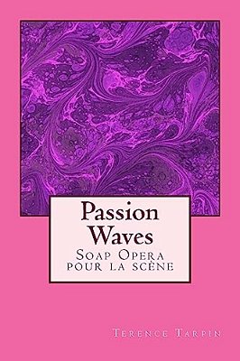 Passion Waves: Soap Opera Pour La Scène-..
