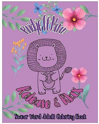 Bridge Of Moron: Release & Relax: Swear Word Adult Coloring Book-..