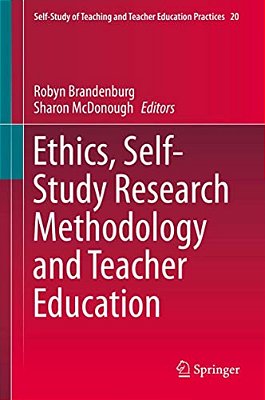 Ethics, Self-Study Research Methodology And Teacher Education-..