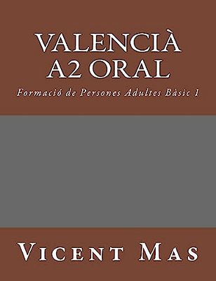 Valencià A2 Oral: Formació De Persones Adultes Bàsic 1-..