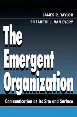The Emergent Organization: Communication As Its Site And Surface-..