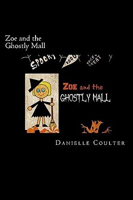 Zoe And The Ghostly Mall: A Spooktacular Adventure-..