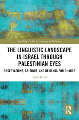 The Linguistic Landscape In Israel Through Palestinian Eyes: Observations, Critique, And Demands For Change-..