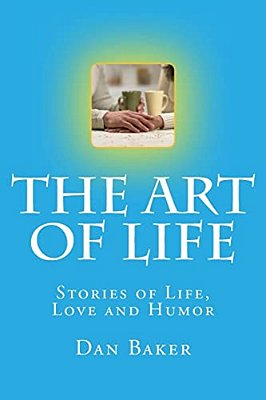 The Art Of Life: Stories Of Life, Love And Humor-..