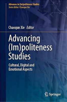 Advancing (Im)politeness Studies: Cultural, Digital And Emotional Aspects-..