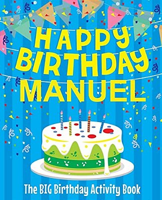 Happy Birthday Manuel - The Big Birthday Activity Book: Personalized Children's Activity Book-..