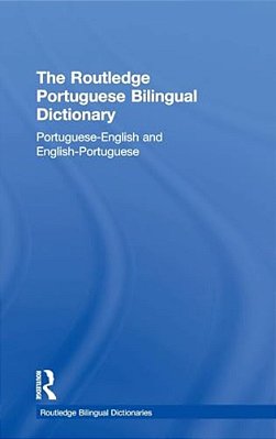 The Routledge Portuguese Bilingual Dictionary (Revised 2014 Edition): Portuguese-English And English-Portuguese-..