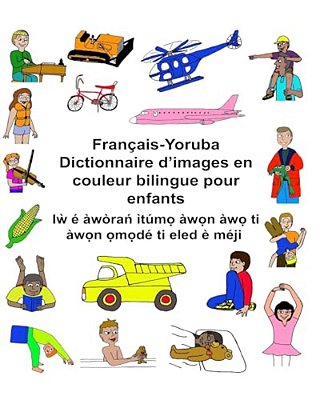 Français-Yoruba Dictionnaire D'Images En Couleur Bilingue Pour Enfants-..