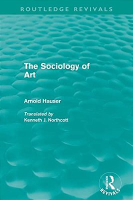 The Sociology Of Art (Routledge Revivals)-..