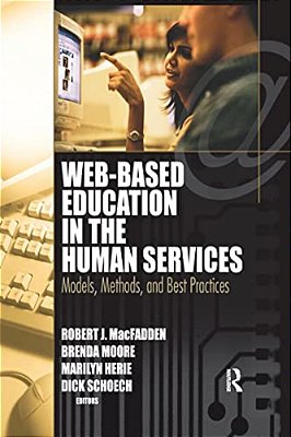 Web-Based Education In The Human Services: Models, Methods, And Best Practices-..