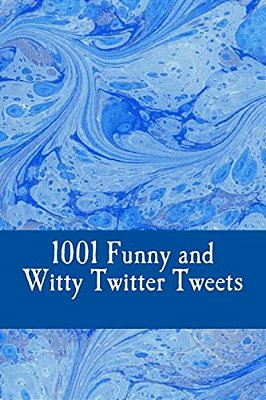 1001 Funny And Witty Twitter Tweets-..