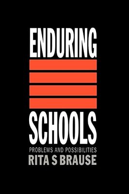 Enduring Schools: Problems And Possibilities-..