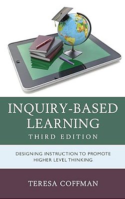 Inquiry-Based Learning: Designing Instruction To Promote Higher Level Thinking-..