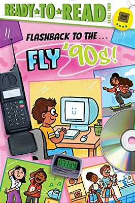 Flashback To The... Fly '90S!: Ready-To-read Level 2-..