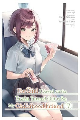 The Girl I Saved On The Train Turned Out To Be My Childhood Friend, Vol. 7 (Manga)-..