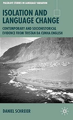 Isolation And Language Change: Contemporary And Sociohistorical Evidence From Tristan Da Cunha English-..