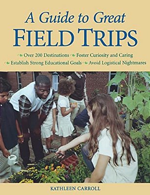 A Guide To Great Field Trips-..