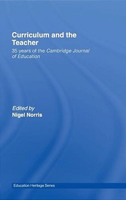 Curriculum And The Teacher: 35 Years Of The Cambridge Journal Of Education-..