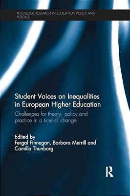 Student Voices On Inequalities In European Higher Education: Challenges For Theory, Policy And Practice In A Time Of Change-..